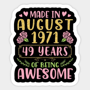 Made In August 1971 Happy Birthday 49 Years Of Being Awesome To Nana Mommy Aunt Sister Wife Daughter Sticker